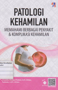 Patologi Kehamilan:memahami berbagai penyakit&komplikasi kehamilan
