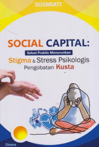 Social Capital:solusi praktis menurunkan stigma&stress Psikologis pengobatan kusta