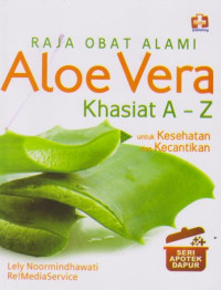 Image of Raja obat alami Aloe Vera khasiat A-Z